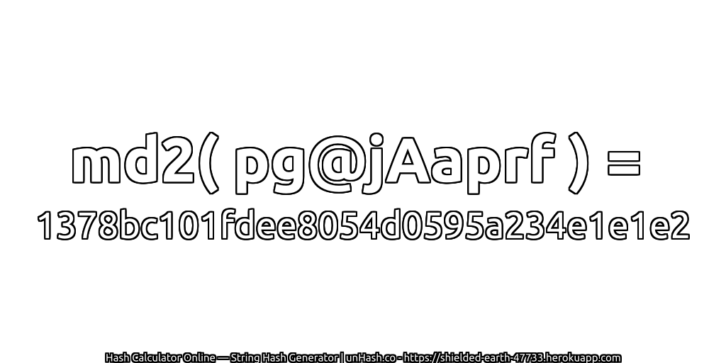md2( pg@jAaprf ) = 1378bc101fdee8054d0595a234e1e1e2 | unHash.co