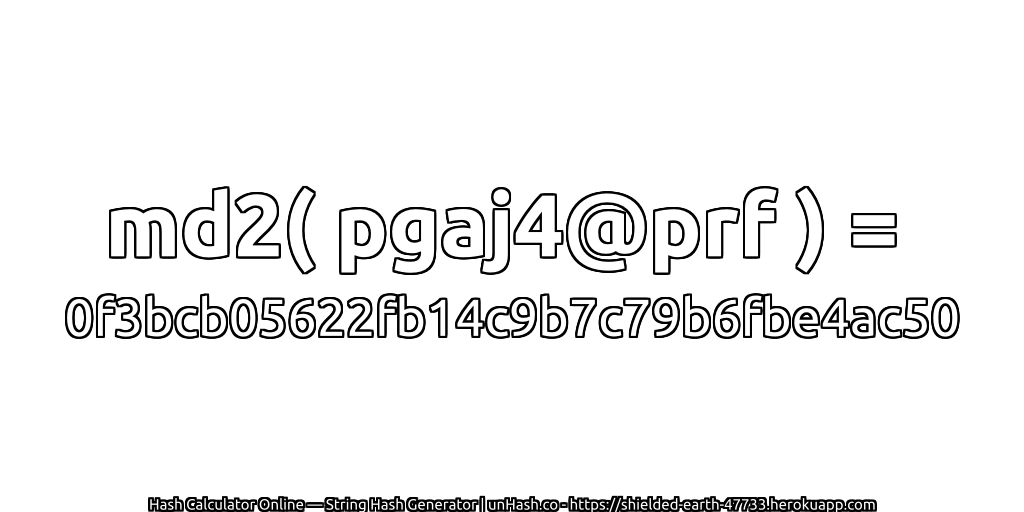 md2( pgaj4@prf ) = 0f3bcb05622fb14c9b7c79b6fbe4ac50 | unHash.co