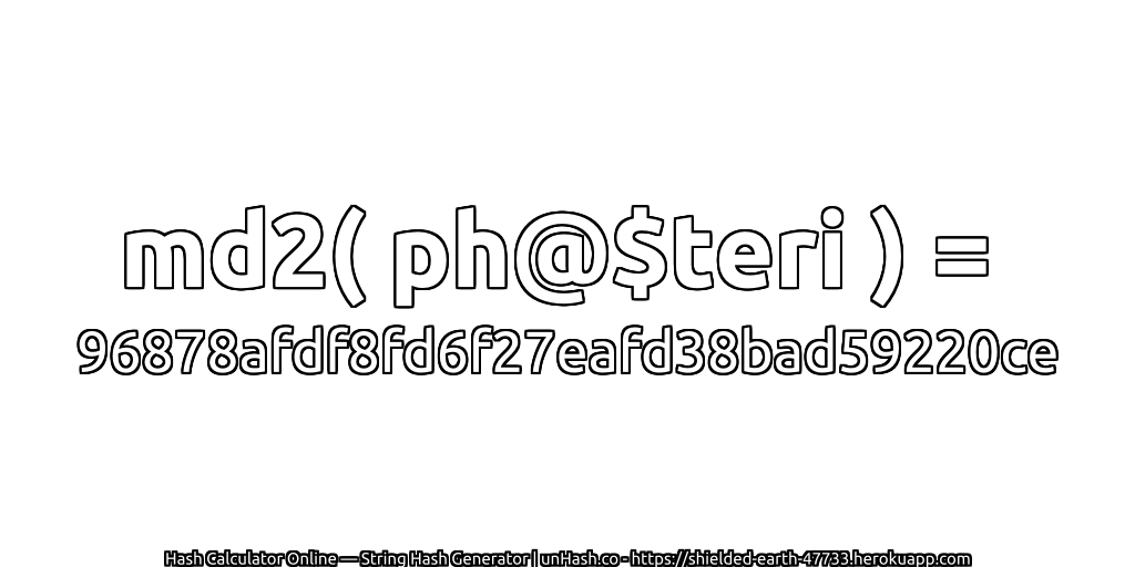 md2( ph@$teri ) = 96878afdf8fd6f27eafd38bad59220ce | unHash.co