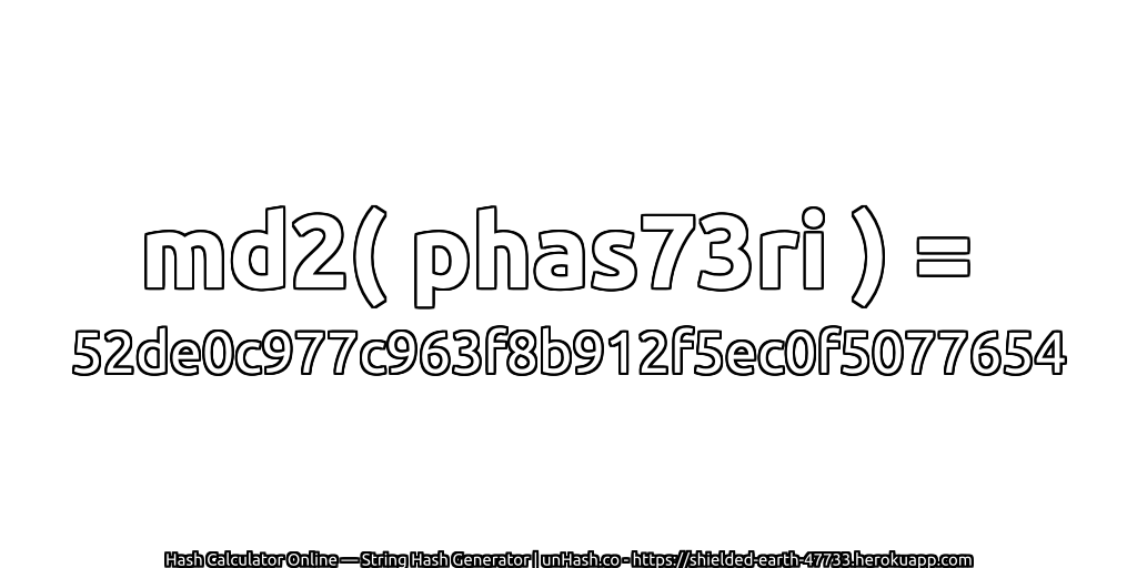 md2( phas73ri ) = 52de0c977c963f8b912f5ec0f5077654 | unHash.co