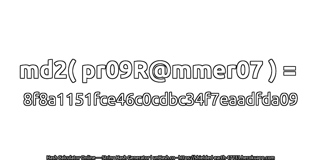 md2( pr09R@mmer07 ) = 8f8a1151fce46c0cdbc34f7eaadfda09 | unHash.co