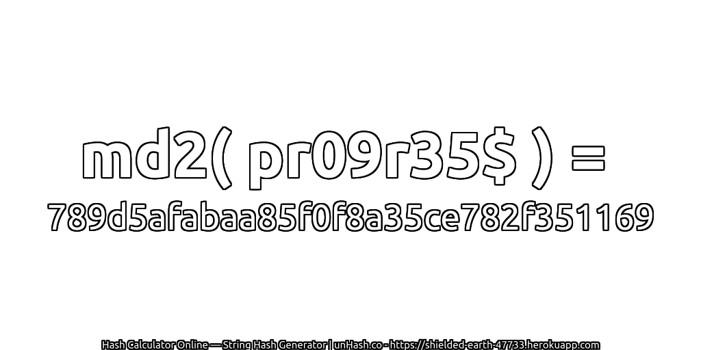 md2( pr09r35$ ) = 789d5afabaa85f0f8a35ce782f351169 | unHash.co