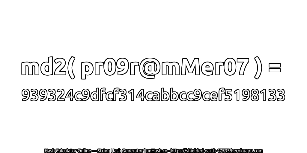 md2( pr09r@mMer07 ) = 939324c9dfcf314cabbcc9cef5198133 | unHash.co