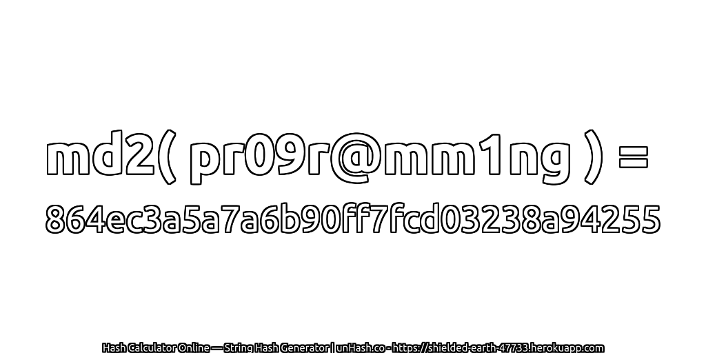 md2( pr09r@mm1ng ) = 864ec3a5a7a6b90ff7fcd03238a94255 | unHash.co