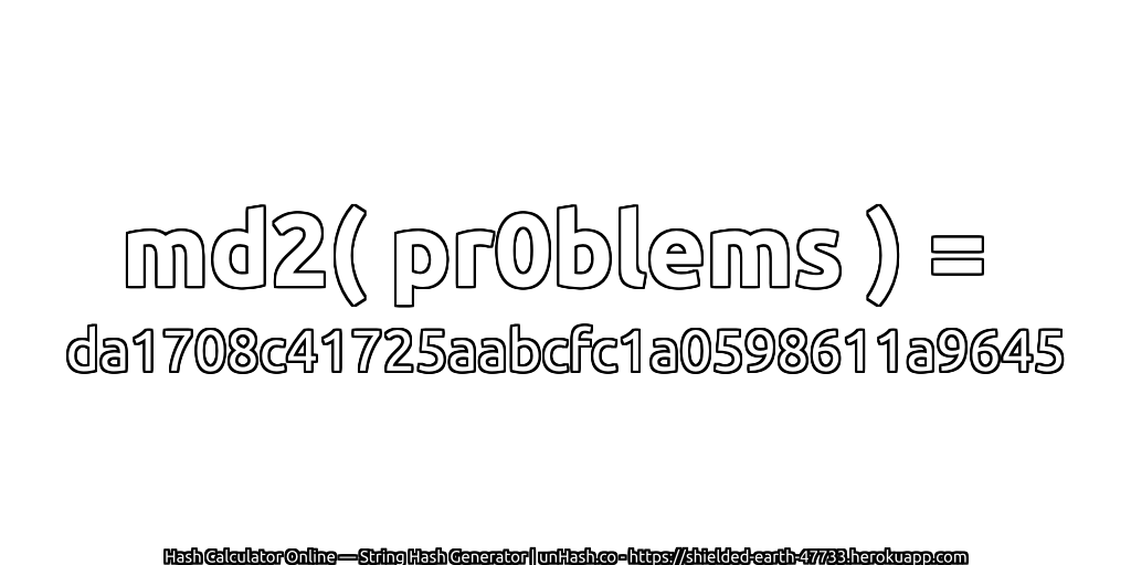 md2( pr0blems ) = da1708c41725aabcfc1a0598611a9645 | unHash.co