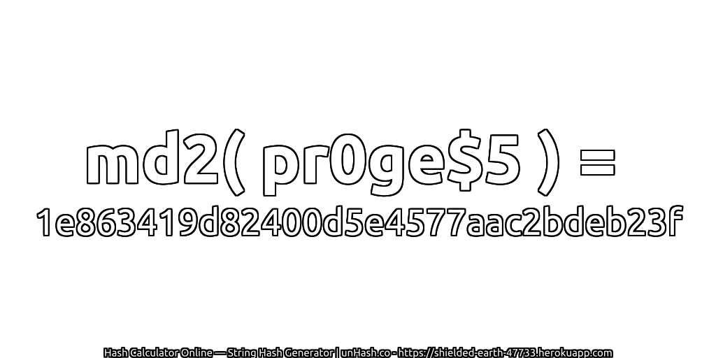 md2( pr0ge$5 ) = 1e863419d82400d5e4577aac2bdeb23f | unHash.co