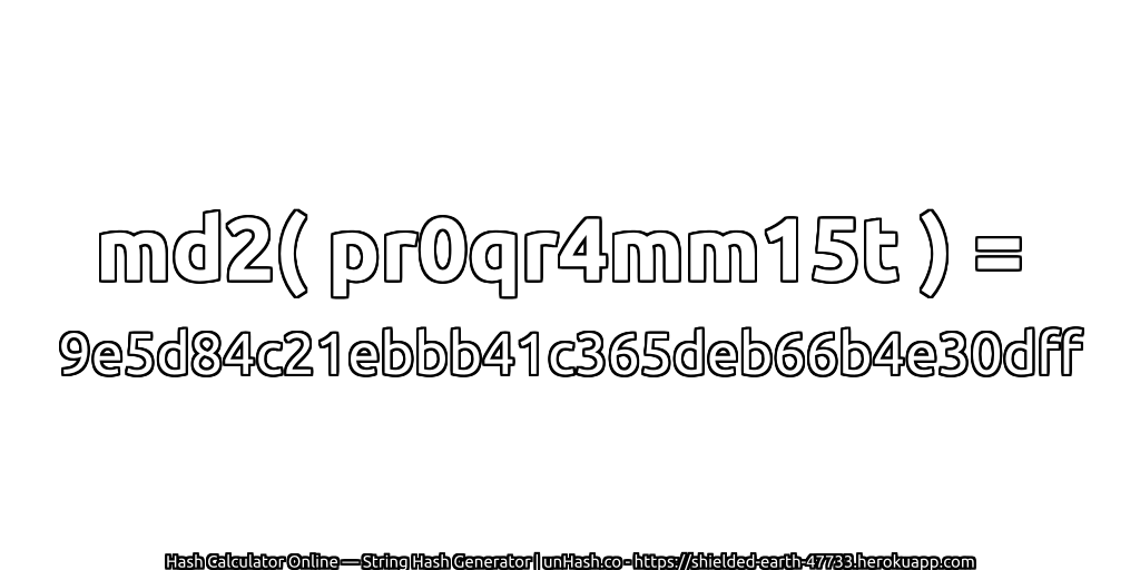 md2( pr0qr4mm15t ) = 9e5d84c21ebbb41c365deb66b4e30dff | unHash.co