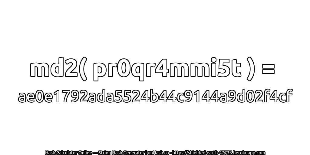 md2( pr0qr4mmi5t ) = ae0e1792ada5524b44c9144a9d02f4cf | unHash.co