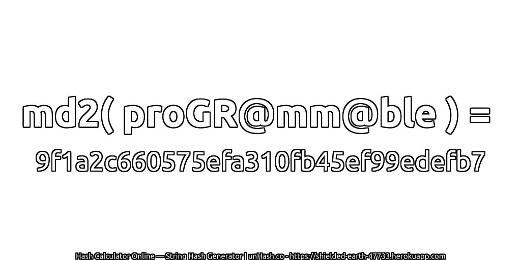md2( proGR@mm@ble ) = 9f1a2c660575efa310fb45ef99edefb7 | unHash.co