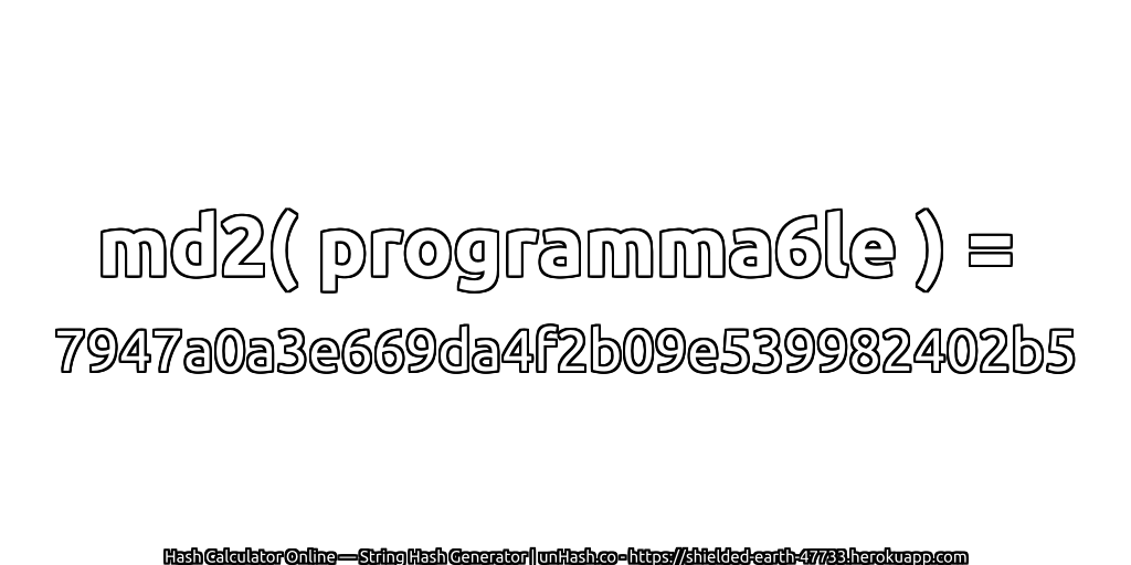 md2( programma6le ) = 7947a0a3e669da4f2b09e539982402b5 | unHash.co