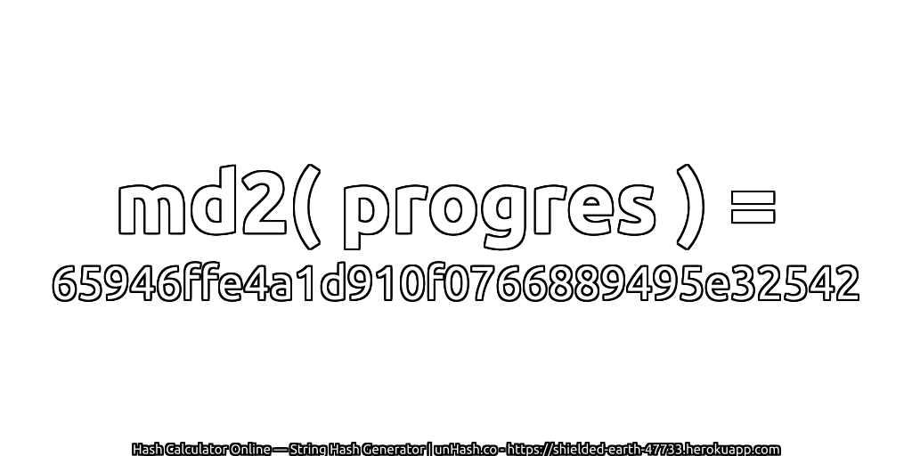 md2( progres ) = 65946ffe4a1d910f0766889495e32542 | unHash.co