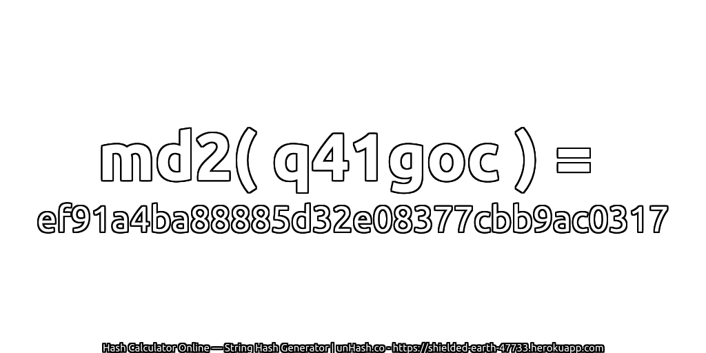 md2( q41goc ) = ef91a4ba88885d32e08377cbb9ac0317 | unHash.co