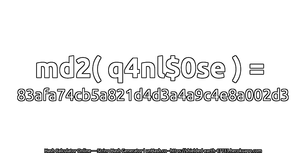 md2( q4nl$0se ) = 83afa74cb5a821d4d3a4a9c4e8a002d3 | unHash.co