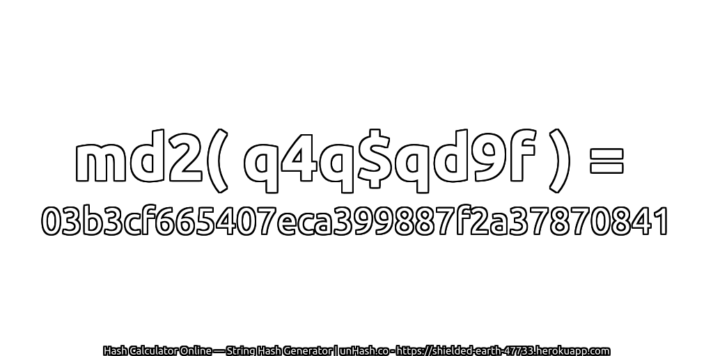 md2( q4q$qd9f ) = 03b3cf665407eca399887f2a37870841 | unHash.co