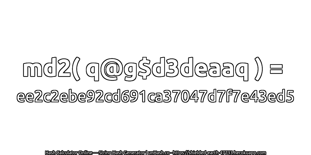 md2( q@g$d3deaaq ) = ee2c2ebe92cd691ca37047d7f7e43ed5 | unHash.co