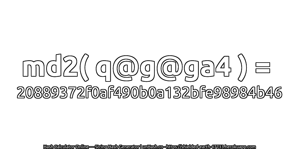 md2( q@g@ga4 ) = 20889372f0af490b0a132bfe98984b46 | unHash.co