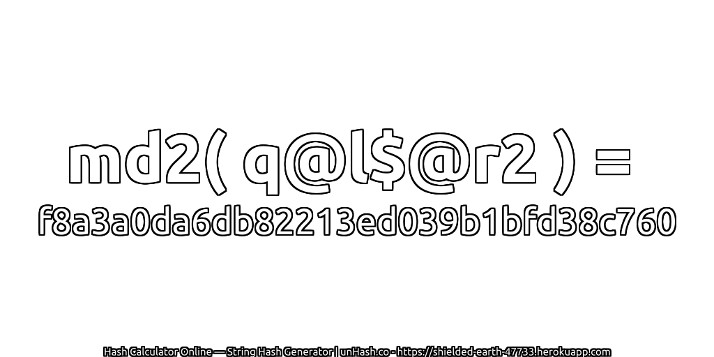 md2( q@l$@r2 ) = f8a3a0da6db82213ed039b1bfd38c760 | unHash.co