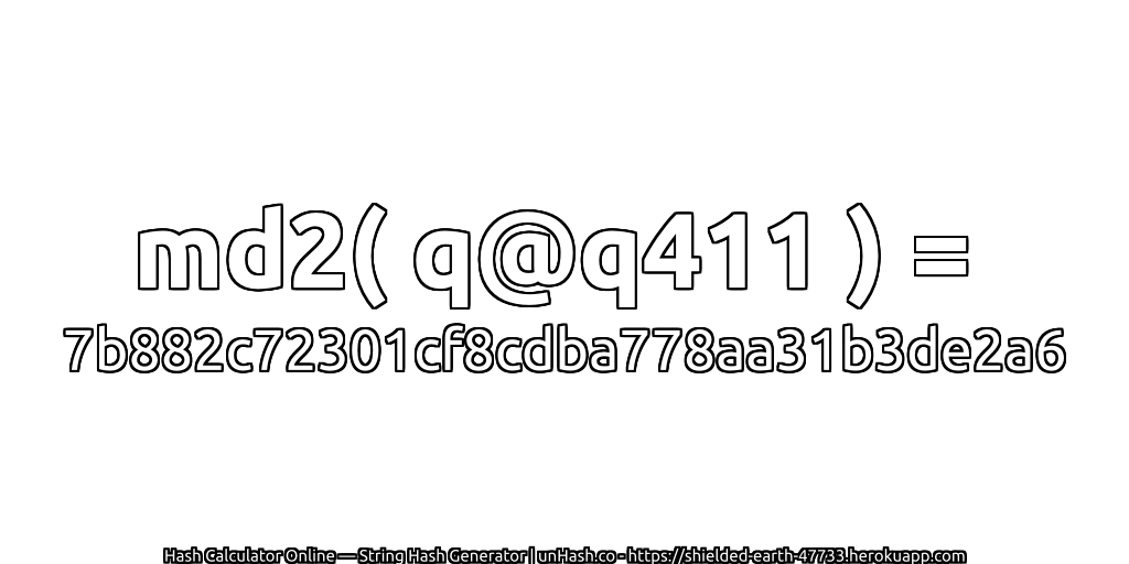 md2( q@q411 ) = 7b882c72301cf8cdba778aa31b3de2a6 | unHash.co