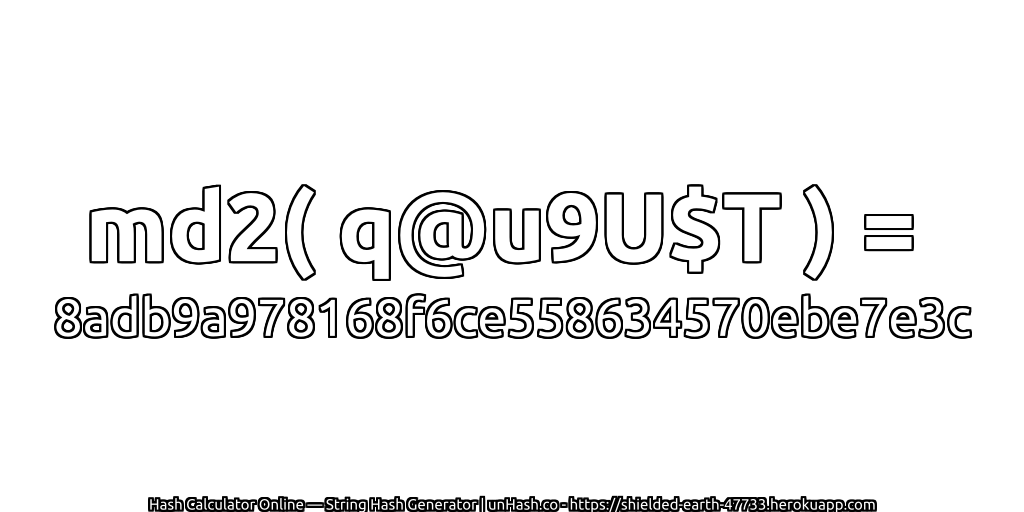 md2( q@u9U$T ) = 8adb9a978168f6ce558634570ebe7e3c | unHash.co