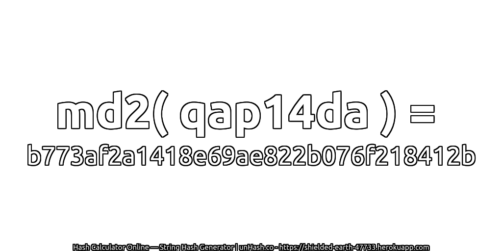 md2( qap14da ) = b773af2a1418e69ae822b076f218412b | unHash.co