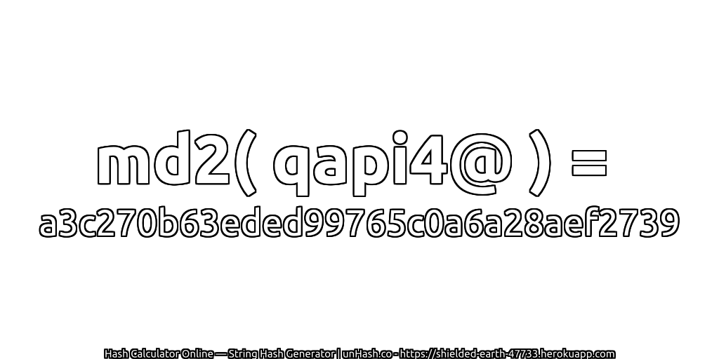 md2( qapi4@ ) = a3c270b63eded99765c0a6a28aef2739 | unHash.co