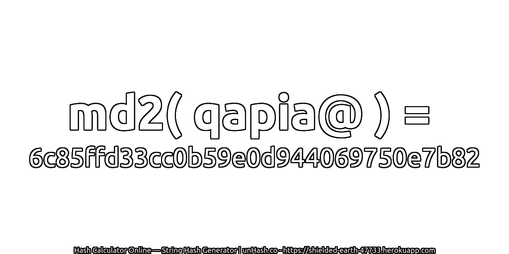 md2( qapia@ ) = 6c85ffd33cc0b59e0d944069750e7b82 | unHash.co
