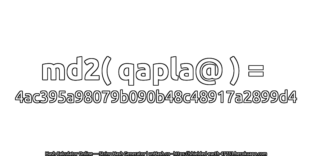 md2( qapla@ ) = 4ac395a98079b090b48c48917a2899d4 | unHash.co