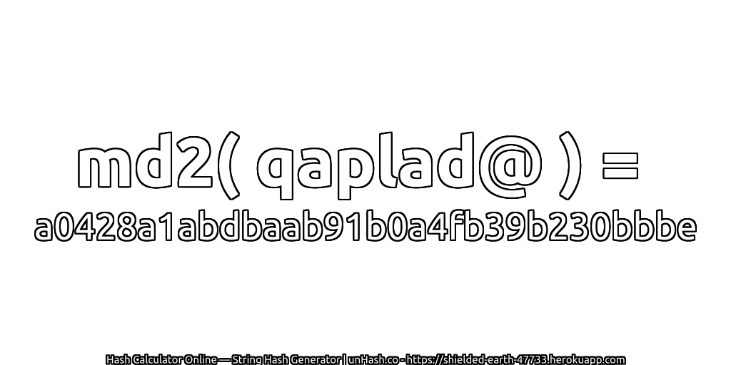 md2( qaplad@ ) = a0428a1abdbaab91b0a4fb39b230bbbe | unHash.co