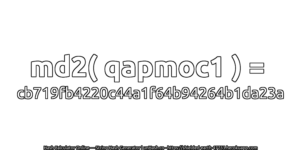 md2( qapmoc1 ) = cb719fb4220c44a1f64b94264b1da23a | unHash.co