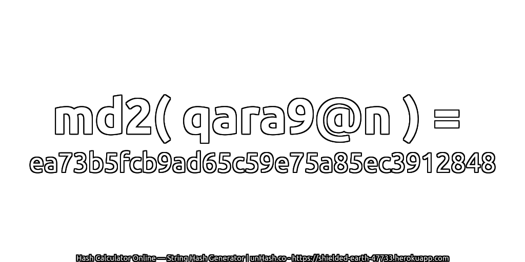 md2( qara9@n ) = ea73b5fcb9ad65c59e75a85ec3912848 | unHash.co