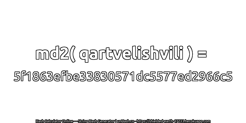 md2( qartvelishvili ) = 5f1863efbe33830571dc5577ed2966c5 | unHash.co