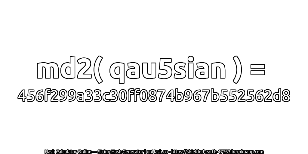 md2( qau5sian ) = 456f299a33c30ff0874b967b552562d8 | unHash.co