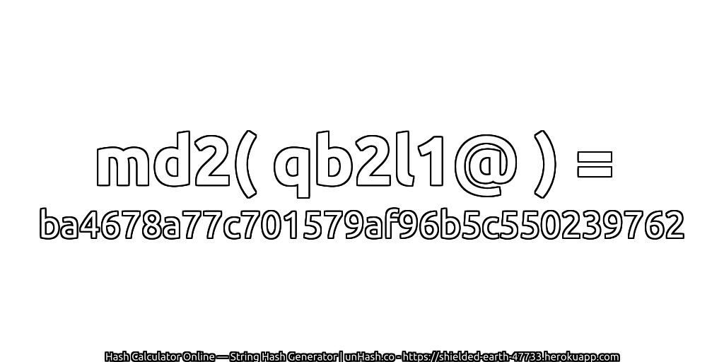 md2( qb2l1@ ) = ba4678a77c701579af96b5c550239762 | unHash.co