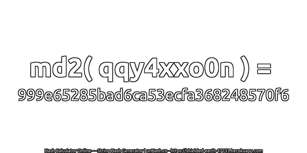 md2( qqy4xxo0n ) = 999e65285bad6ca53ecfa368248570f6 | unHash.co