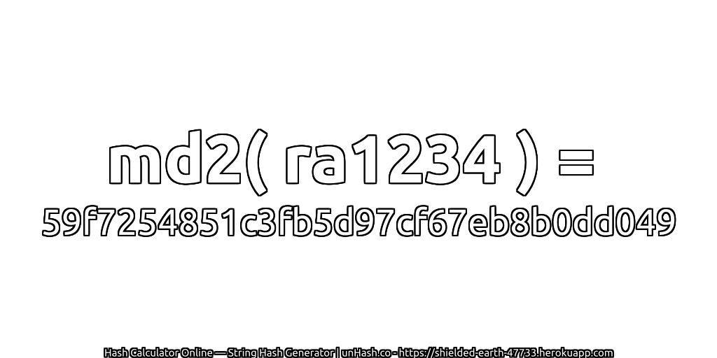 md2( ra1234 ) = 59f7254851c3fb5d97cf67eb8b0dd049 | unHash.co