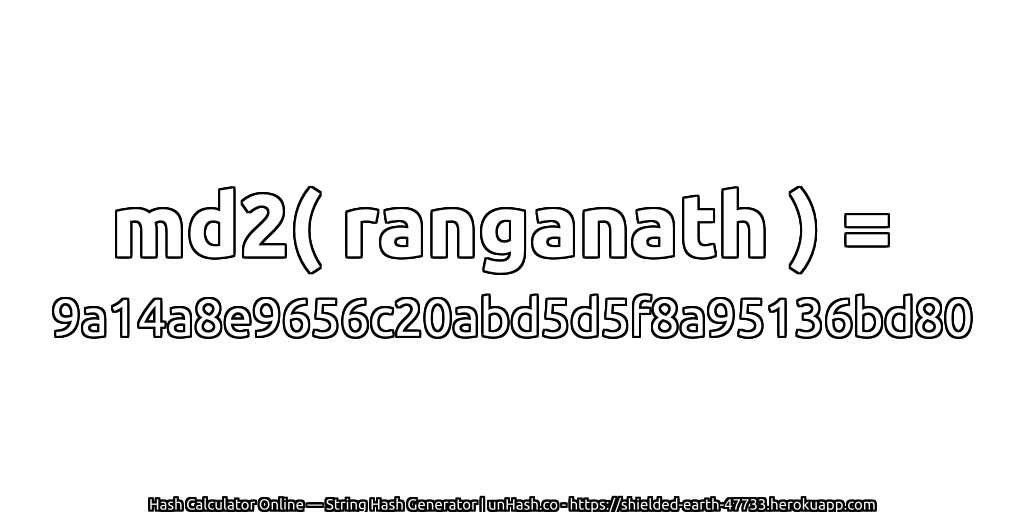 md2( ranganath ) = 9a14a8e9656c20abd5d5f8a95136bd80 | unHash.co