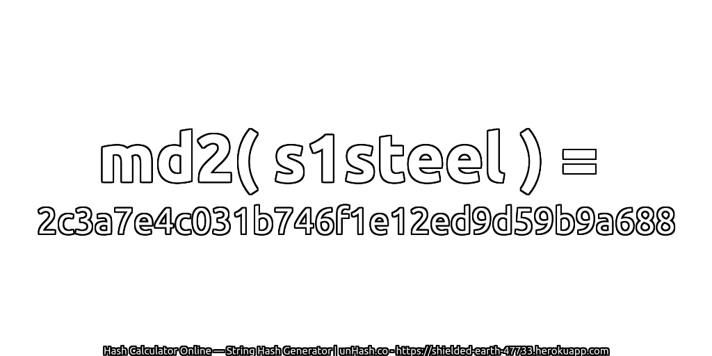 md2( s1steel ) = 2c3a7e4c031b746f1e12ed9d59b9a688 | unHash.co