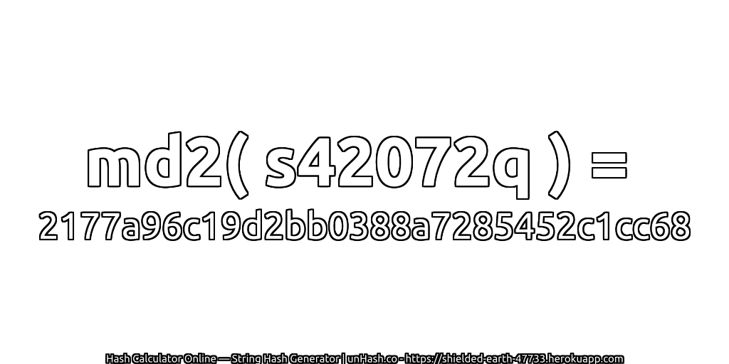 md2( s42072q ) = 2177a96c19d2bb0388a7285452c1cc68 | unHash.co