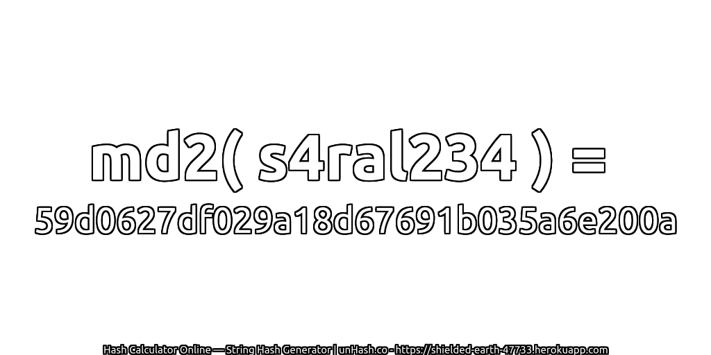 md2( s4ral234 ) = 59d0627df029a18d67691b035a6e200a | unHash.co