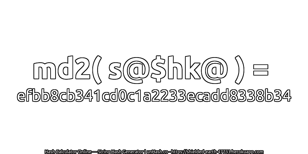 md2( s@$hk@ ) = efbb8cb341cd0c1a2233ecadd8338b34 | unHash.co