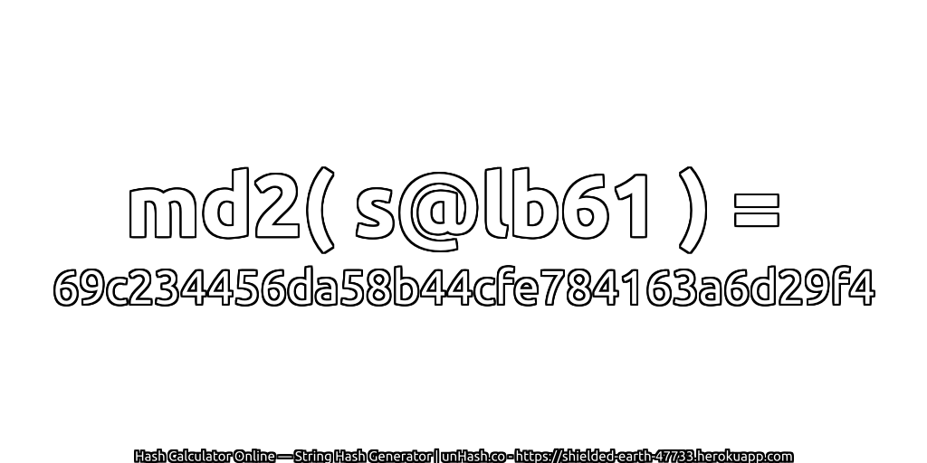 md2( s@lb61 ) = 69c234456da58b44cfe784163a6d29f4 | unHash.co