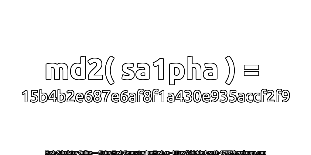 md2( sa1pha ) = 15b4b2e687e6af8f1a430e935accf2f9 | unHash.co