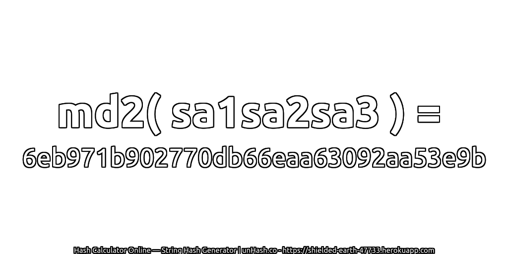 md2( sa1sa2sa3 ) = 6eb971b902770db66eaa63092aa53e9b | unHash.co