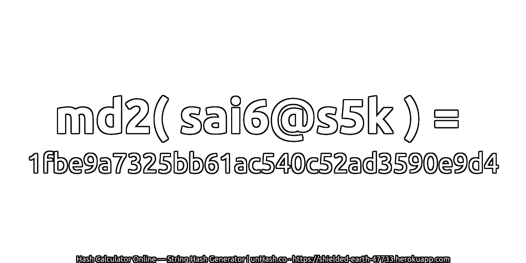 md2( sai6@s5k ) = 1fbe9a7325bb61ac540c52ad3590e9d4 | unHash.co