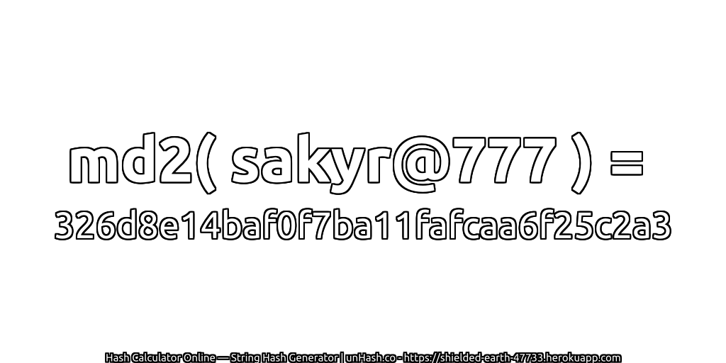 md2( sakyr@777 ) = 326d8e14baf0f7ba11fafcaa6f25c2a3 | unHash.co