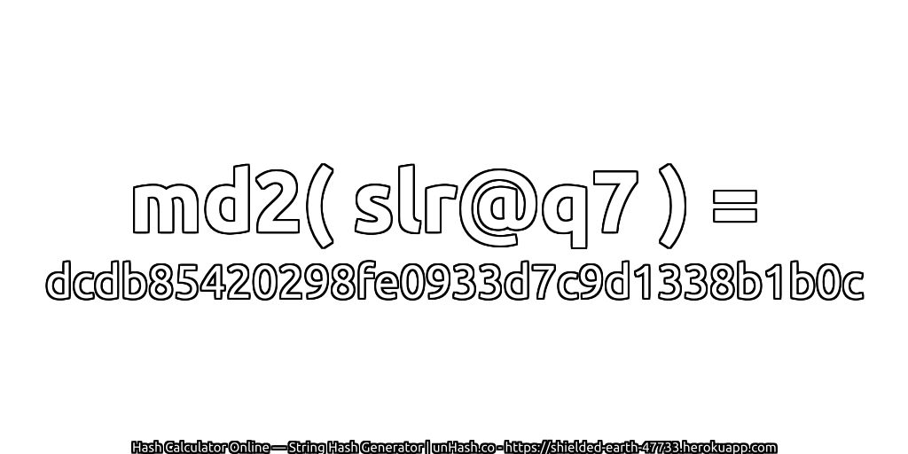 md2( slr@q7 ) = dcdb85420298fe0933d7c9d1338b1b0c | unHash.co
