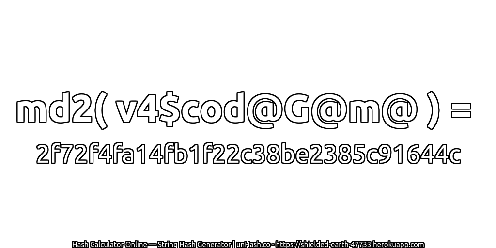 md2( v4$cod@G@m@ ) = 2f72f4fa14fb1f22c38be2385c91644c | unHash.co