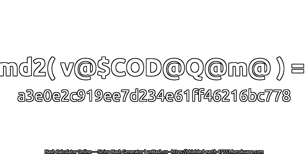 md2( v@$COD@Q@m@ ) = a3e0e2c919ee7d234e61ff46216bc778 | unHash.co