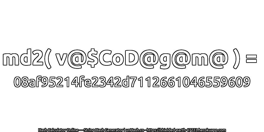 md2( v@$CoD@g@m@ ) = 08af95214fe2342d7112661046559609 | unHash.co