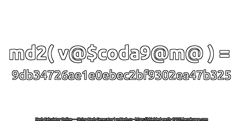 md2( v@$coda9@m@ ) = 9db34726ae1e0ebec2bf9302ea47b325 | unHash.co